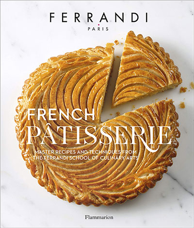 French Patisserie: Master Recipes And Techniques From The Ferrandi